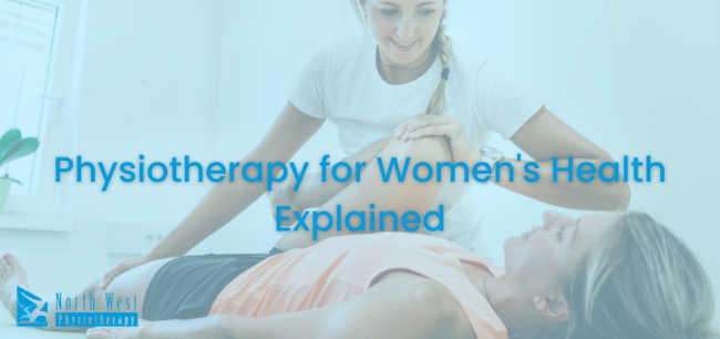 Physiotherapy for Women’s Health Explained blog feature image physiotherapy for women's health