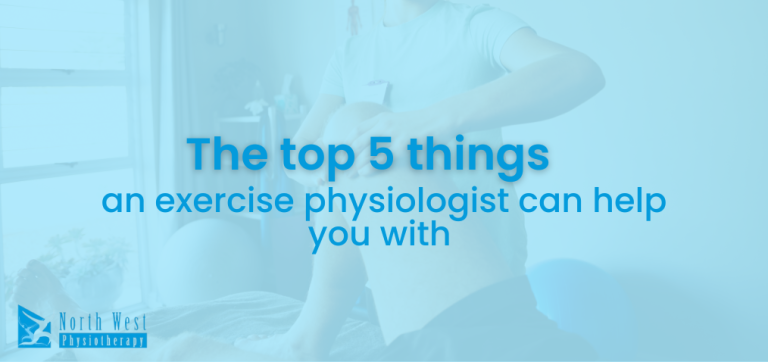 2023-08 exercise physio The top 5 things an exercise physiologist can help you with.