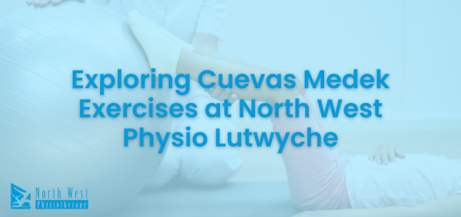 2024-07 Exploring Cuevas Medek Exercises at North West Physio Lutwyche Exploring Cuevas Medek Exercises at North West Physio Lutwyche
