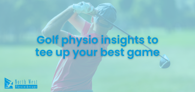 2024-12 Golf physio insights to tee up your best game Golf-physio-insights-to-tee-up-your-best-game