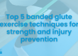 Top-5-banded-glute-exercise-techniques-for-strength-and-injury-prevention