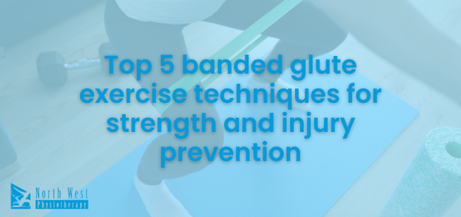 Top 5 banded glute exercise techniques for strength and injury prevention Top-5-banded-glute-exercise-techniques-for-strength-and-injury-prevention