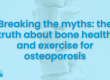 Breaking-the-myths-the-truth-about-bone-health-and-exercise-for-Osteoporosis.